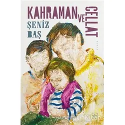 Kahraman ve Cellat - Şeniz Baş - İthaki Yayınları