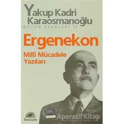 Ergenekon - Yakup Kadri Karaosmanoğlu - İletişim Yayınevi