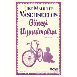 Güneşi Uyandıralım - Jose Mauro de Vasconcelos - Can Yayınları