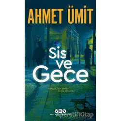 Sis ve Gece - Ahmet Ümit - Yapı Kredi Yayınları