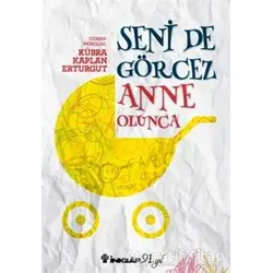 Seni De Görcez Anne Olunca - Kübra Kaplan Erturgut - İnkılap Kitabevi