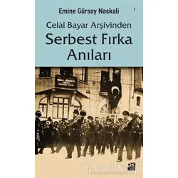 Celal Bayar Arşivinden Serbest Fırka Anıları - Emine Gürsoy Naskali - Doğan Kitap