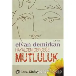 Hayalden Gerçeğe Mutluluk - Elvan Demirkan - Remzi Kitabevi