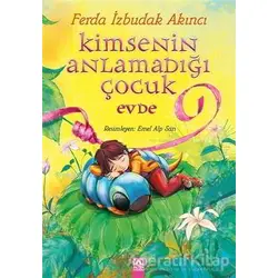 Kimsenin Anlamadığı Çocuk Evde - Ferda İzbudak Akıncı - Altın Kitaplar