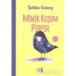 Minik Kuşum Pırpır - Şefika Güney - Büyülü Fener Yayınları