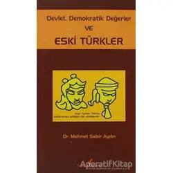 Devlet, Demokratik Değerler ve Eski Türkler - Mehmet Sabir Aydın - Berikan Yayınevi