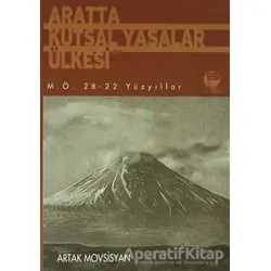 Aratta Kutsal Yasalar Ülkesi M.Ö. 28-22 Yüzyıllar - Artak Movsisyan - Belge Yayınları