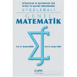 Genel Matematik İktisatçılar ve İşletmeciler İçin İktisat ve İşletme Problemlerine Uygulamalı