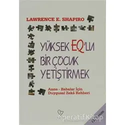 Yüksek EQ’lu Bir Çocuk Yetiştirmek - Lawrence E. Shapiro - Varlık Yayınları