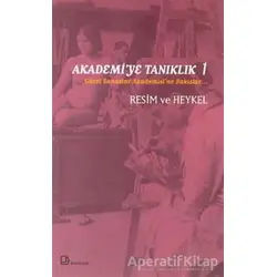 Akademi’ye Tanıklık 1 - Güzel Sanatlar Akademisi’ne Bakışlar Resim ve Heykel