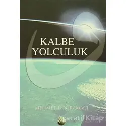 Kalbe Yolculuk - Mehmet Doğramacı - Kitsan Yayınları