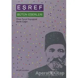 Eşref Bütün Eserleri - Ömer Faruk Huyugüzel - Dergah Yayınları