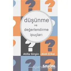 Düşünme ve Değerlendirme İpuçları - Atilla Girgin - Salon Yayınları