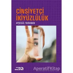 Cinsiyetçi İkiyüzlülük - Ayşegül Yaraman - Bağlam Yayınları