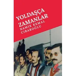 Yoldaşça Zamanlar - Namık Kemal Cıbaroğlu - Klaros Yayınları