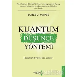 Kuantum Düşünce Yöntemi - James J. Mapes - Yakamoz Yayınevi