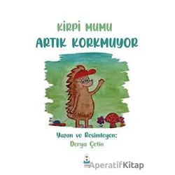 Kirpi Mumu Artık Korkmuyor - Derya Çetin - Luna Yayınları