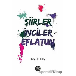 Şiirler, İnciler ve Eflatun - B. Ş. Keleş - Elpis Yayınları