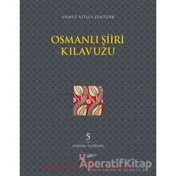 Osmanlı Şiiri Kılavuzu 5. Cilt - Ahmet Atilla Şentürk - DBY Yayınları