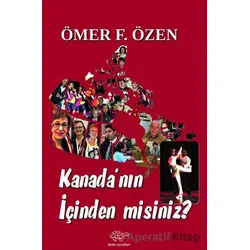 Kanada’nın İçinden Misiniz? - Ömer F. Özen - Ürün Yayınları