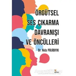 Örgütsel Ses Çıkarma Davranışı ve Öncülleri - Nida Palabıyık - Kriter Yayınları