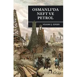 Osmanlı’da Neft ve Petrol - Volkan Ş. Ediger - Dergah Yayınları