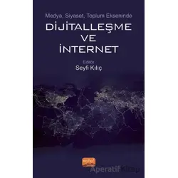 Medya, Siyaset, Toplum Ekseninde Dijitalleşme ve İnternet - Seyfi Kılıç - Nobel Bilimsel Eserler