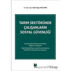 Tarım Sektöründe Çalışanların Sosyal Güvenliği - Baki Oğuz Mülayim - Adalet Yayınevi