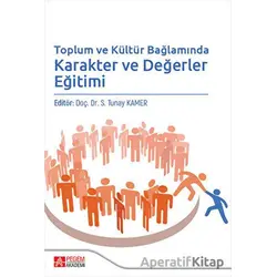 Toplum ve Kültür Bağlamında Karakter ve Değerler Eğitimi - Kolektif - Pegem Akademi Yayıncılık