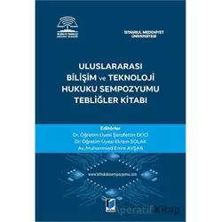 Uluslararası Bilişim ve Teknoloji Hukuku Sempozyumu Tebliğler Kitabı - Kolektif - Adalet Yayınevi