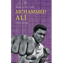 Muhammed Ali: Ringe Yazılan Tarih - Enes Alim - Epona Kitap