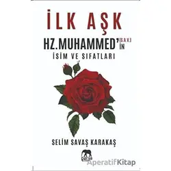 İlk Aşk Hz. Muhammed’in (S.A.V.) İsim ve Sıfatları - Selim Savaş Karakaş - Parya Kitap