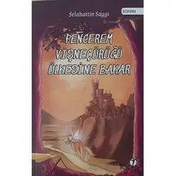 Pencerem Vişneçürüğü Ülkesine Bakar - Selahattin Saygı - İki Eylül Yayınevi