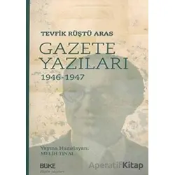 Gazete Yazıları 1946-1947 - Tevfik Rüştü Aras - Büke Yayınları