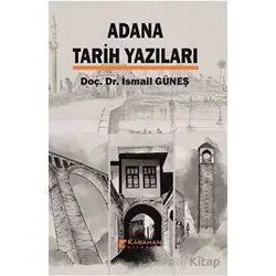 Adana Tarih Yazıları - İsmail Güneş - Karahan Kitabevi