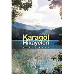 Karagöl Hikayeleri - Yunus Kara - Akçağ Yayınları