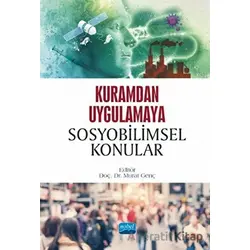 Kuramdan Uygulama Sosyobilimsel Konular - Murat Genç - Nobel Akademik Yayıncılık