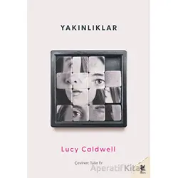 Yakınlıklar - Lucy Caldwell - Siren Yayınları