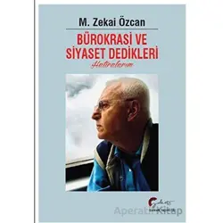 Bürokrasi ve Siyaset Dedikleri Hatıralarım - Zekai Özcan - Galeati Yayıncılık