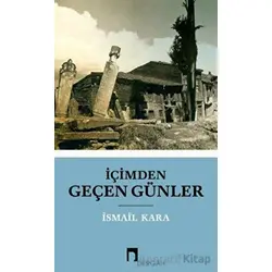 İçimden Geçen Günler - İsmail Kara - Dergah Yayınları