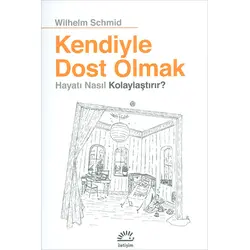 Kendiyle Dost Olmak - Wilhelm Schmid - İletişim Yayınları