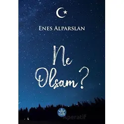 Ne Olsam? - Enes Alparslan - Elpis Yayınları