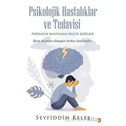 Psikolojik Hastalıklar ve Tedavisi - Seyfiddin Keleş - Cinius Yayınları