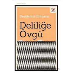 Deliliğe Övgü - Desiderius Erasmus - Panama Yayıncılık