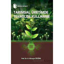 Tarımsal Üretimde Teknoloji Kullanımı - Hasan Hüseyin Öztürk - Birsen Yayınevi