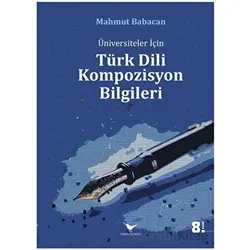 Üniversiteler için Türk Dili Kompozisyon Bilgileri - Mahmut Babacan - Günce Yayınları