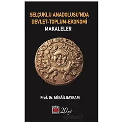 Selçuklu Anadolusunda Devlet-Toplum-Ekonomi - Mikail Bayram - Elips Kitap