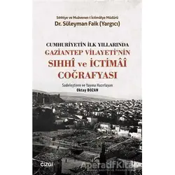 Cumhuriyetin İlk Yıllarında Gaziantep Vilayetinin Sıhhi ve İctimai Coğrafyası