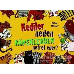 Kediler Neden Köpeklerden Nefret Eder? - Celine Meisser - Kırmızı Kedi Çocuk