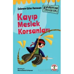 Kıkırdayan Meslekler 2 – Kayıp Meslek Korsanları - Şebnem Güler Karacan - Sihirli Kalem